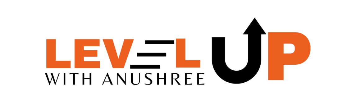Level Up with Anushree